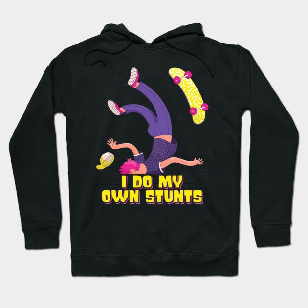 I Do My Own Stunts Funny Skateboard Skate Gift graphic Hoodie by theodoros20